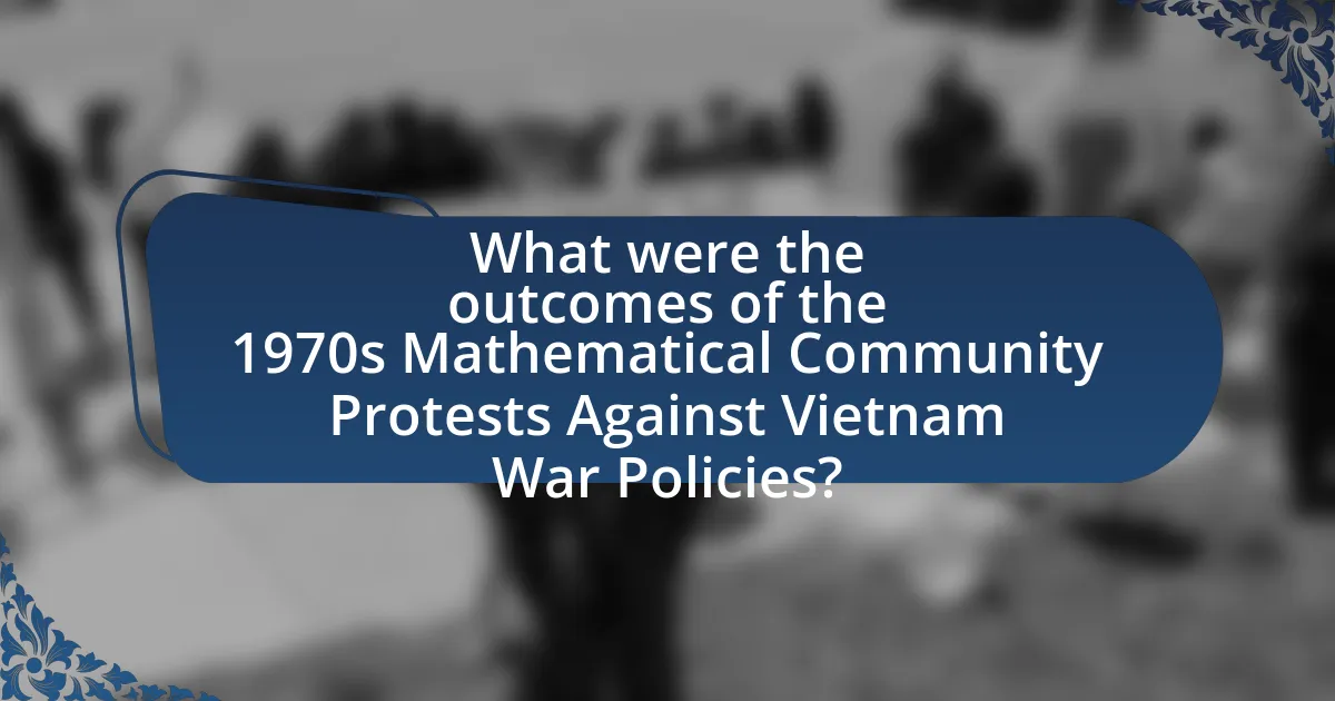 What were the outcomes of the 1970s Mathematical Community Protests Against Vietnam War Policies?